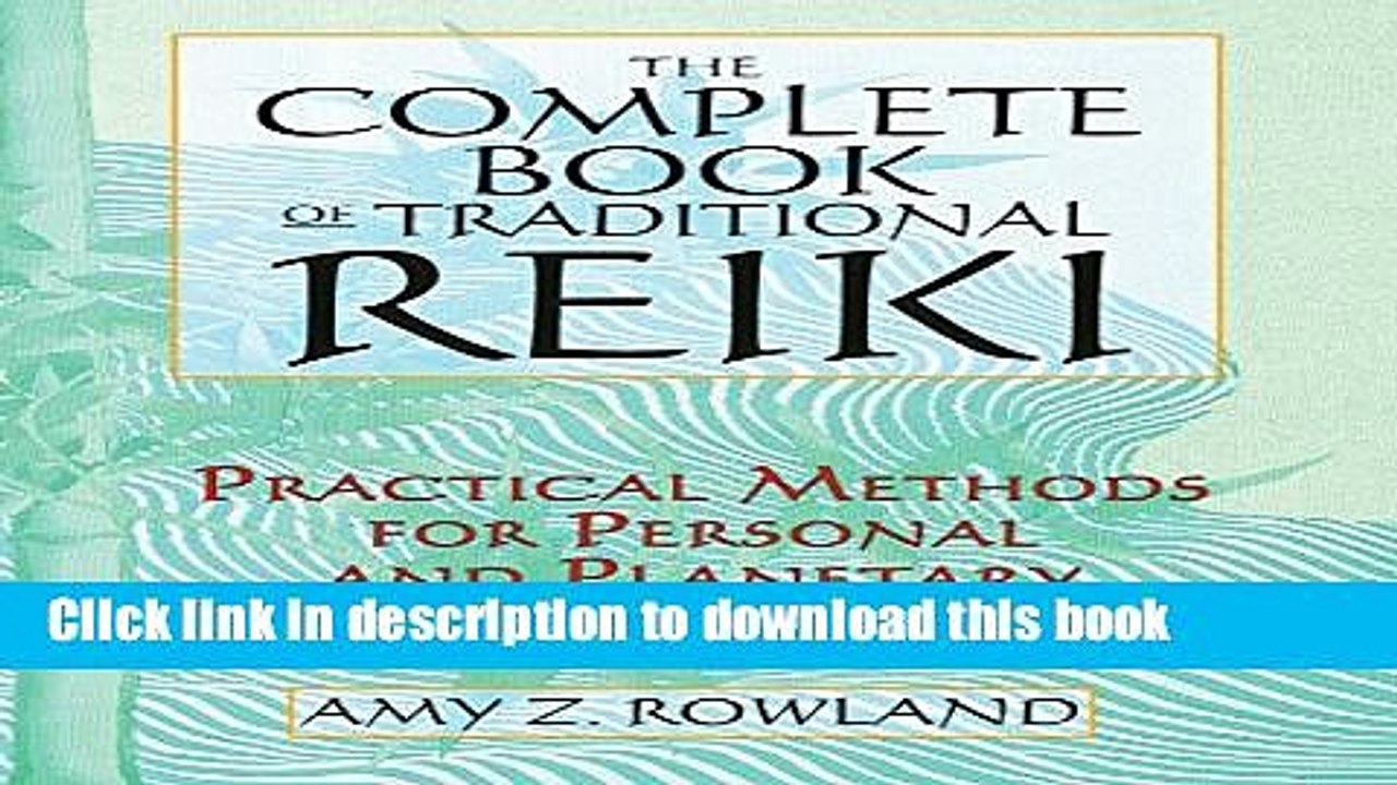 [Download] The Complete Book of Traditional Reiki: Practical Methods for Personal and Planetary