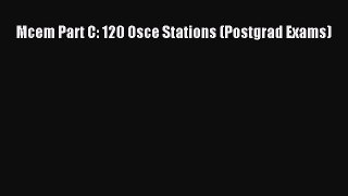 [PDF] Mcem Part C: 120 Osce Stations (Postgrad Exams) Download Online