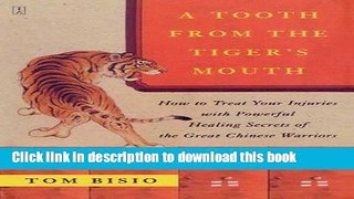 [Download] A Tooth from the Tiger s Mouth: How to Treat Your Injuries with Powerful Healing