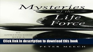 [Download] Mysteries of the Life Force: My Apprenticeship with a Chi Kung Master Kindle Online