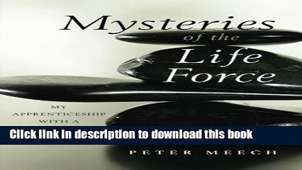 [Download] Mysteries of the Life Force: My Apprenticeship with a Chi Kung Master Kindle Online