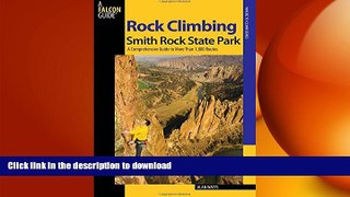 READ BOOK  Rock Climbing Smith Rock State Park: A Comprehensive Guide To More Than 1,800 Routes