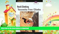 READ BOOK  Yosemite Climbs: Free Climbs FULL ONLINE