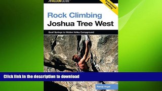 READ BOOK  Rock Climbing Joshua Tree West: Quail Springs To Hidden Valley Campground (Regional
