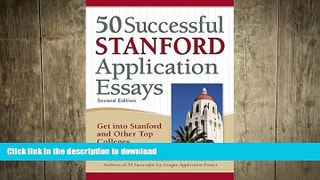 READ BOOK  50 Successful Stanford Application Essays: Get into Stanford and Other Top Colleges