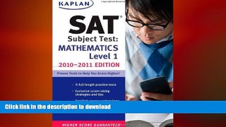 READ BOOK  Kaplan SAT Subject Test Mathematics Level 1 2010-2011 Edition (Kaplan SAT Subject