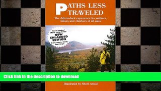 READ BOOK  Paths Less Traveled: The Adirondack Experience for Walkers, Hikers and Climbers of All