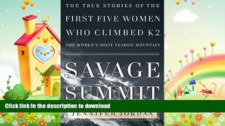 FAVORITE BOOK  Savage Summit: The True Stories of the First Five Women Who Climbed K2, the World