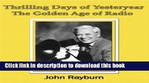 [Popular] Thrilling Days of Yesteryear:  The Golden Age of Radio Kindle Free