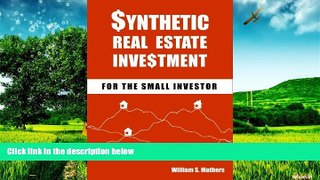 Must Have  Synthetic Real Estate Investment for the Small Investor  READ Ebook Full Ebook Free