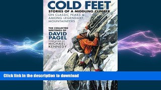 EBOOK ONLINE  Cold Feet: Stories of a Middling Climber On Classic Peaks   Among Legendary