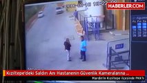 Kızıltepe'deki Saldırı Anı Hastanenin Güvenlik Kameralarına Yansıdı