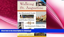GET PDF  Walking St. Augustine: An Illustrated Guide and Pocket History to America s Oldest City
