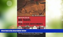 Big Deals  How to Pay Little or No Taxes on Your Real Estate Investments: What Smart Investors