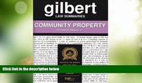 Big Deals  Gilbert Law Summaries: Community Property (17/ed)  Best Seller Books Most Wanted