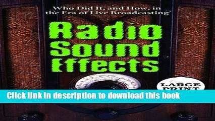 [Download] Radio Sound Effects: Who Did It, and How, in the Era of Live Broadcasting Paperback Free