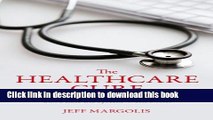 [Popular Books] The Healthcare Cure: How Sharing Information Can Make the System Work Better