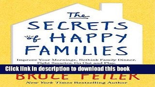 [PDF] The Secrets of Happy Families: Improve Your Mornings, Rethink Family Dinner, Fight Smarter,