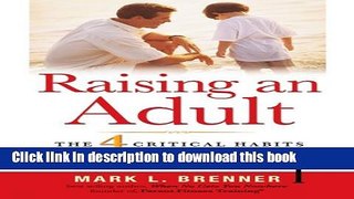[PDF] Raising an Adult: The 4 Critical Habits to Prepare Your Child for Life! Reads Online
