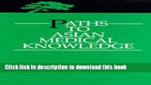 [Popular Books] Paths to Asian Medical Knowledge (Comparative Studies of Health Systems and
