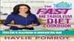 [Popular Books] The Fast Metabolism Diet Cookbook: Eat Even More Food and Lose Even More Weight