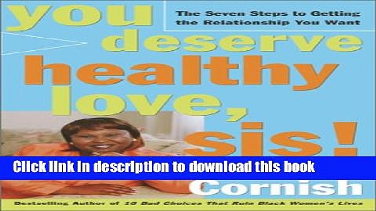 [PDF] You Deserve Healthy Love, Sis!: The Seven Steps to Getting the Relationship You Want Reads