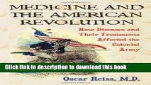 [Popular Books] Medicine and the American Revolution: How Diseases and Their Treatments Affected