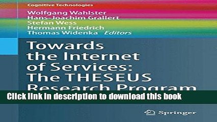 [Download] Towards the Internet of Services: The THESEUS Research Program (Cognitive Technologies)