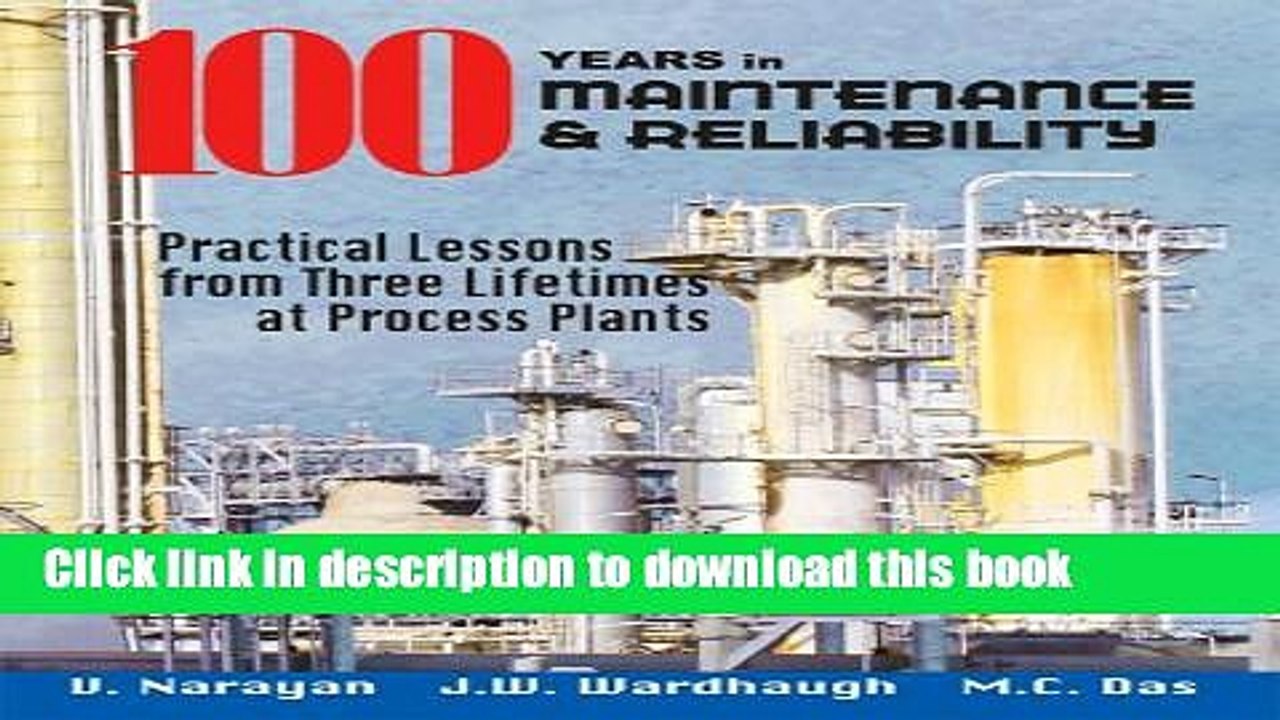 [Download] 100 Years of Maintenance   Reliability: Practical Lessons from Three Lifetimes at
