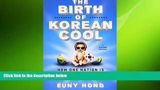 READ book  The Birth of Korean Cool: How One Nation Is Conquering the World Through Pop Culture
