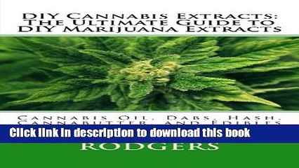 [Popular Books] DIY Cannabis Extracts: The Ultimate Guide to DIY Marijuana Extracts: Cannabis Oil,