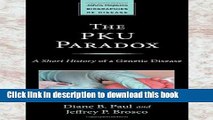 [Popular Books] The PKU Paradox: A Short History of a Genetic Disease (Johns Hopkins Biographies