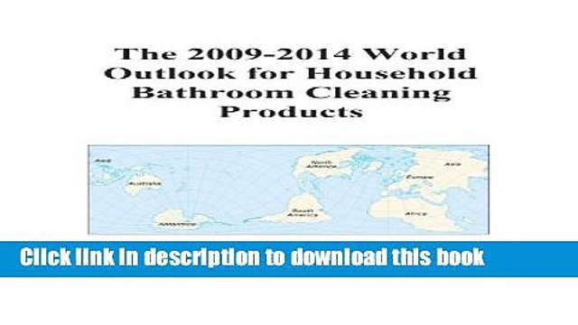 [Download] The 2009-2014 World Outlook for Household Bathroom Cleaning Products Paperback Online