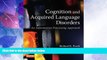 Big Deals  Cognition and Acquired Language Disorders: An Information Processing Approach, 1e  Best