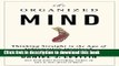 [Popular] The Organized Mind: Thinking Straight In The Age Of Information Overload Paperback