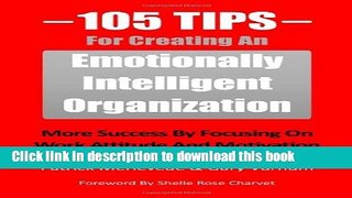 [Popular] 105 Tips For Creating An Emotionally Intelligent Organization: More Success By Focusing