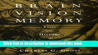 [Popular Books] Brain, Vision, Memory: Tales in the History of Neuroscience (MIT Press) Full Online