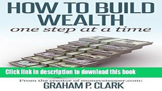 [Popular] How To Build Wealth: One Step At A Time Paperback Free