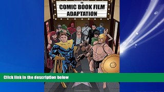 Enjoyed Read The Comic Book Film Adaptation: Exploring Modern Hollywood s Leading Genre