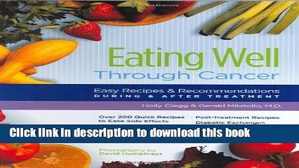 [Popular Books] Eating Well Through Cancer: Easy Recipes   Recommendations During   After