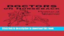 [Popular Books] Doctors on Horseback: Pioneers of American Medicine Free Online