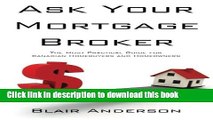 [Popular] Ask Your Mortgage Broker: The Most Practical Guide for Canadian Home Buyers/Owners