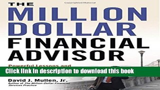 [Popular] The Million-Dollar Financial Advisor: Powerful Lessons and Proven Strategies from Top