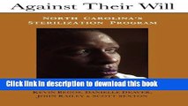 [Popular Books] Against Their Will: North Carolina s Sterilization Program and the Campaign for