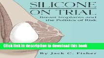 [Popular Books] Silicone On Trial: Breast Implants and the Politics of Risk Free Online