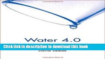 [Popular] Water 4.0: The Past, Present, and Future of the Worldâ€™s Most Vital Resource Paperback