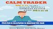 [Popular] Calm Trader: Win in the Stock Market without Losing Your Mind Hardcover Online