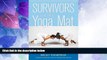 Big Deals  Survivors on the Yoga Mat: Stories for Those Healing from Trauma  Free Full Read Most