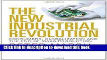 Ebook The New Industrial Revolution: Consumers, Globalization and the End of Mass Production Full