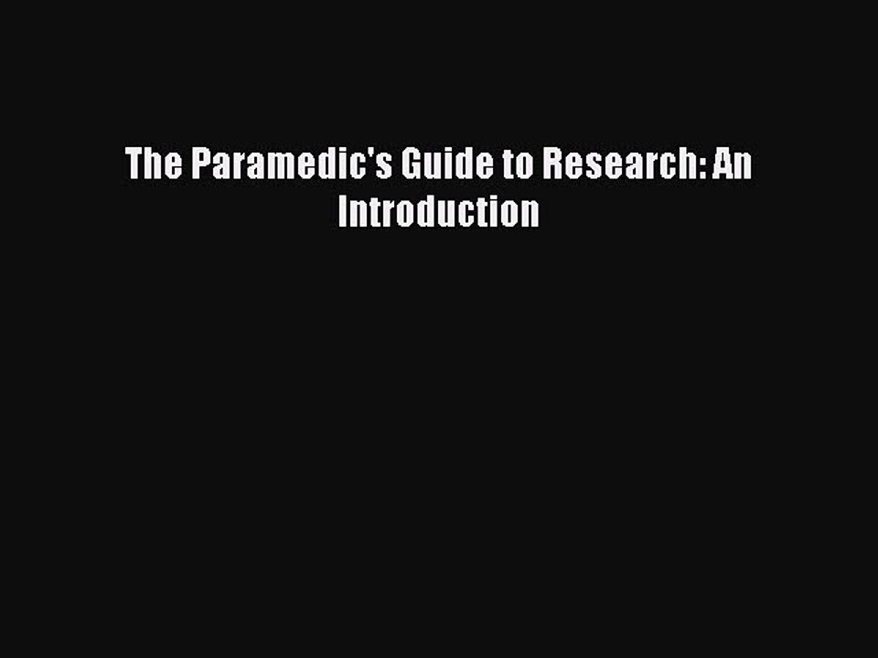 [PDF] The Paramedic's Guide to Research: An Introduction Read Online